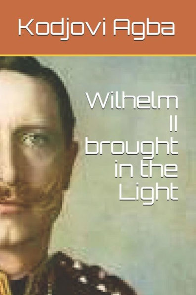 Wilhelm Ii Brought In The Light