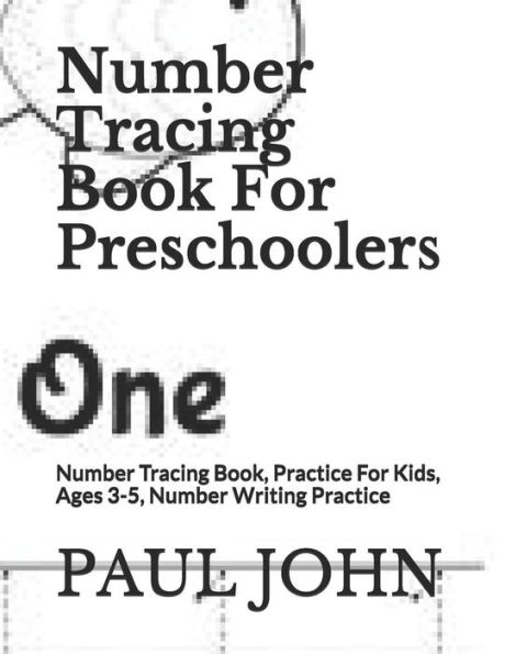 Number Tracing Book For Preschoolers: Number Tracing Book, Practice For Kids, Ages 3-5, Number Writing Practice - 9781794372788