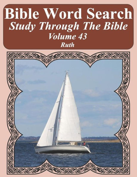 Bible Word Search Study Through The Bible: Volume 43 Ruth (Bible Word Search Puzzles For Adults Jumbo Large Print Sailboat Series)