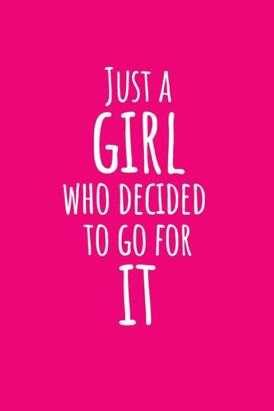 Just A Girl Who Decided To Go For It