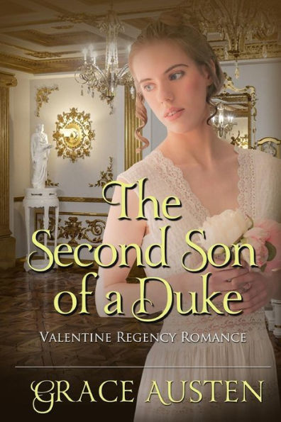 The Second Son Of A Duke: Valentine Regency Romance