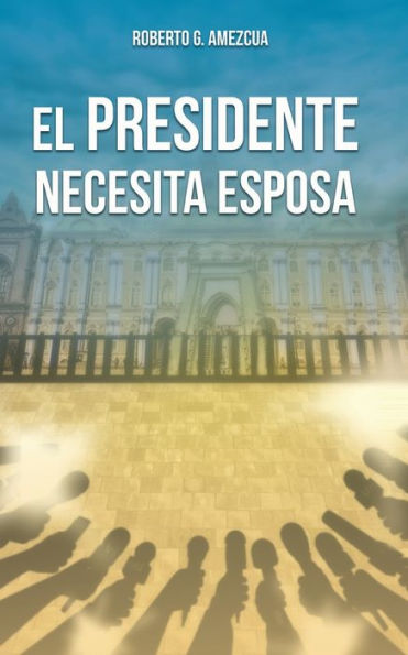El Presidente Necesita Esposa (Spanish Edition)