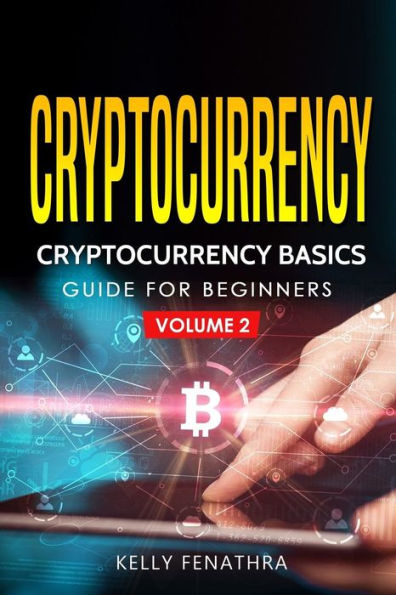 Cryptocurrency: Cryptocurrency basics Guide for beginners (volume)