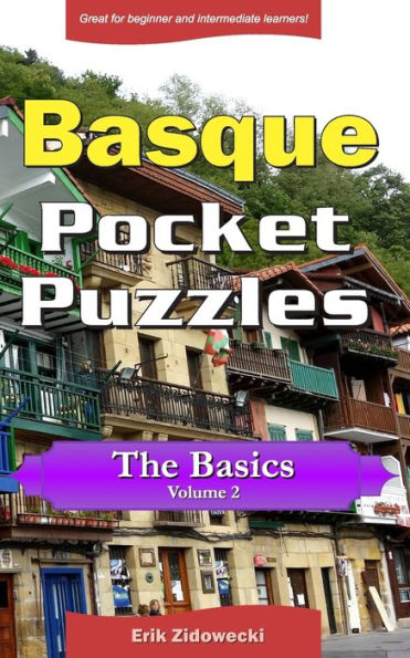 Basque Pocket Puzzles - The Basics - Volume 2: A collection of puzzles and quizzes to aid your language learning