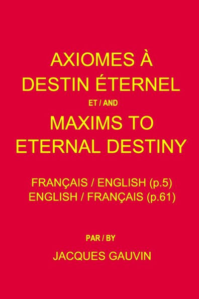 Axiomes � Destin Eternel et/and Maxims To Eternal Destiny: Fran�ais / English