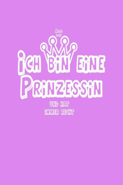 Ich bin eine Prinzessin: Mama sagt und hat immer recht (German Edition) - 9781794403864