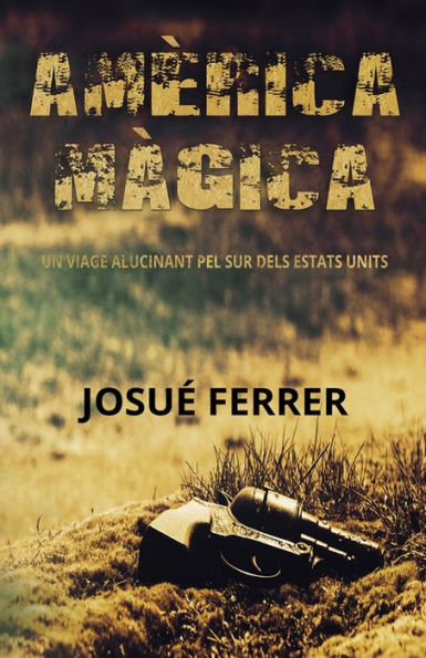 Am�rica M�gica: Un viage alucinant pel sur dels Estats Units. (Catalan Edition)