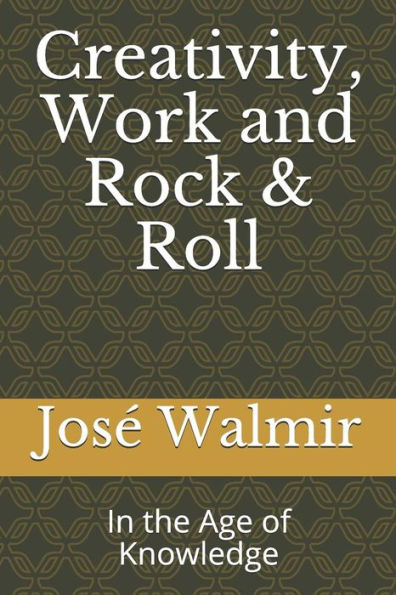 Creatividad, Trabajo y Rock &amp; Roll: En la Era del Conocimiento