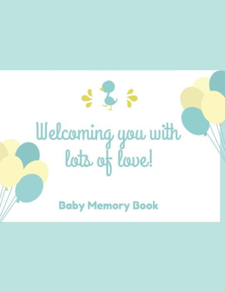 Welcoming You With Lots Of Love! Baby Memory Book: Baby Keepsake Book