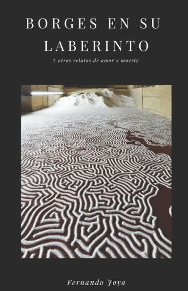 Borges en su laberinto: Y otros relatos de amor y muerte (Spanish Edition)