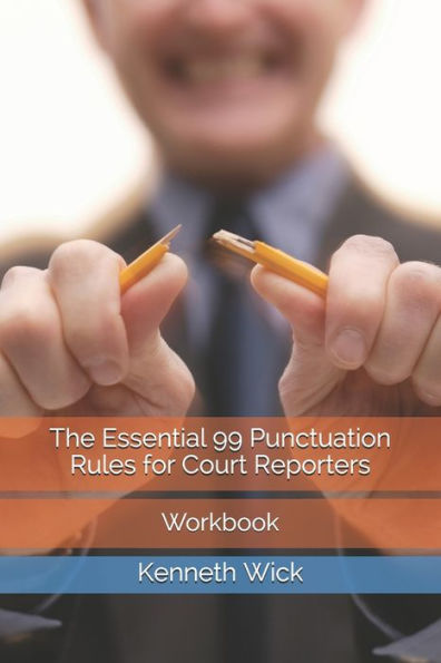 The Essential 99 Punctuation Rules For Court Reporters: Workbook