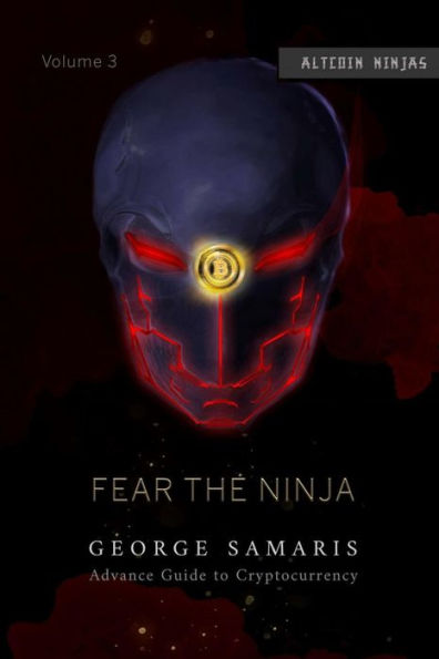 Advanced Guide to Cryptocurrency: A definitive guide to advanced levels of trading with crypto coins By George (Fear the Ninja)
