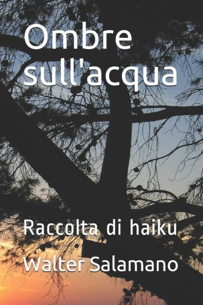 Ombre Sull'Acqua : Raccolta Di Haiku