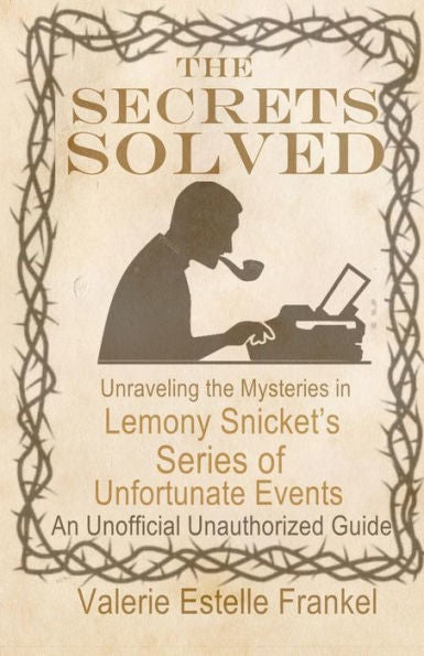 The Secrets Solved: Unraveling The Mysteries Of Lemony Snicket's A Series Of Unfortunate Events