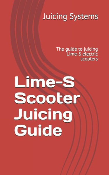 Lime-S Scooter Juicing Guide : The Guide To Juicing Lime-S Electric Scooters