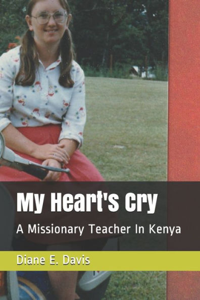 My Heart's Cry : A Missionary Teacher In Kenya