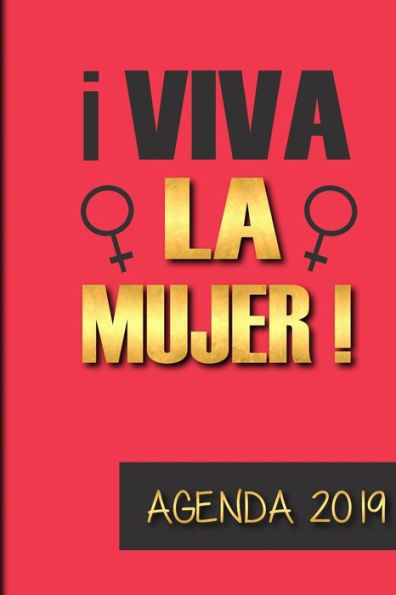 Agenda 2019 Viva La Mujer!: Agenda Mensual y Semanal + Organizador I Cubierta con tema de Feminista I Enero 2019 a Diciembre 2019 6 x 9in (Spanish Edition)