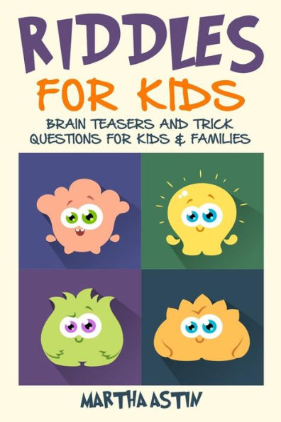 Riddles For Kids: Brain Teasers And Trick Questions For Kids And Families