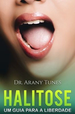 Halitose. Um guia para a liberdade. (Portuguese Edition)