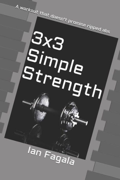 3x3 Simple Strength: A workout that doesn't promise ripped abs