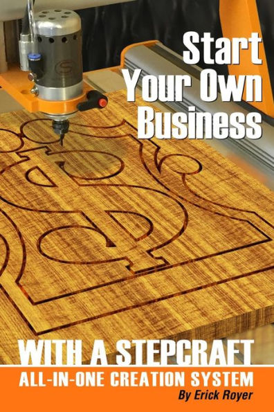 Start Your Own Business With A Stepcraft All-In-One Creation System