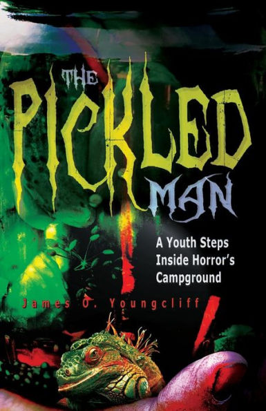 The Pickled Man : A Youth Steps Inside Horror's Campground