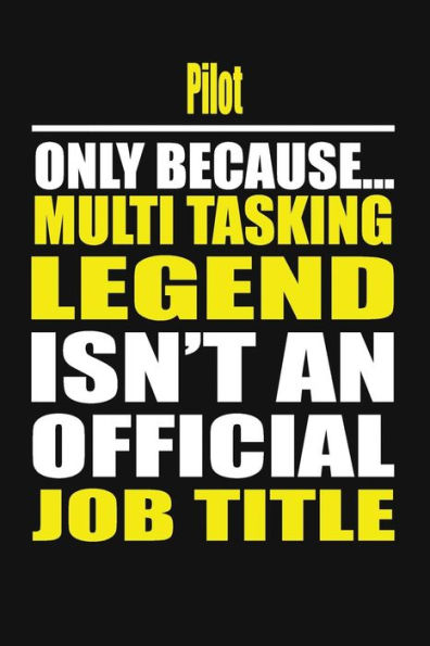 Pilot Only Because Multi Tasking Legend Isn't An Official Job Title