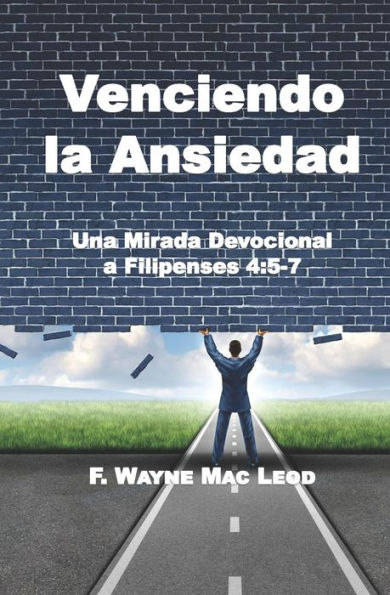 Venciendo La Ansiedad: Una Mirada Devocional A Filipenses 4:5-7
