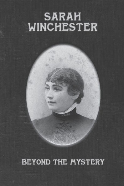 Sarah Winchester : Beyond The Mystery