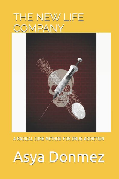 The New Life Company: A Radical Cure Method For Drug Addiction