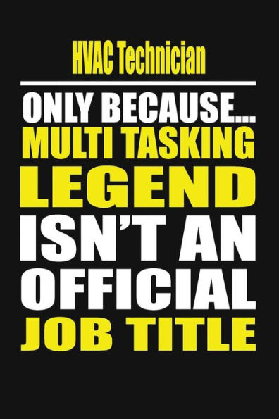 HVAC Technician Only Because Multi Tasking Legend Isn't An Official Job Title