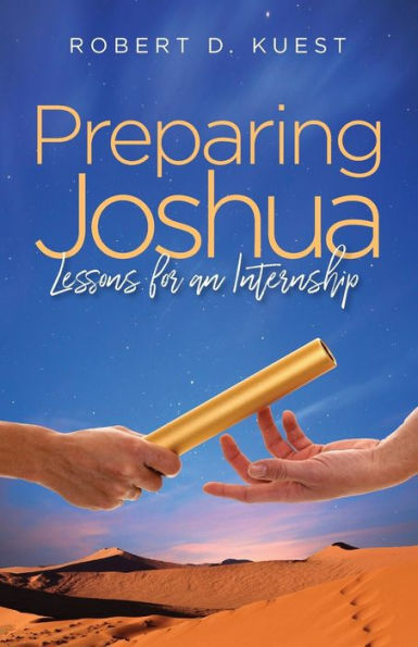 Preparing Joshua : Lessons For An Internship - 9781794624191