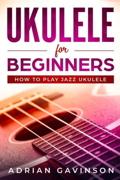 Ukulele For Beginners : How To Play Jazz Ukulele