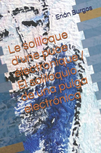 Le soliloque d'une puce electronique / El soliloquio de una pulga electr?nica (Spanish Edition)
