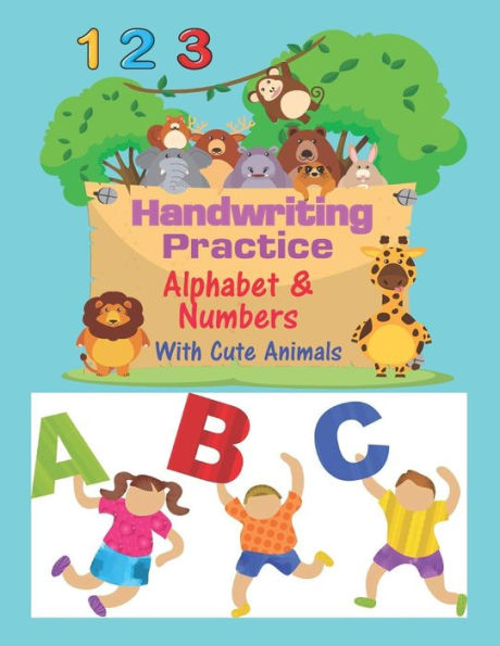 Handwriting Practice Alphabet & Numbers With Cute Animals: Letters and Numbers Tracing Practice Book For Preschoolers, Kindergarten (Printing For Kids Ages 3-5), 8.50 x 11 Inches