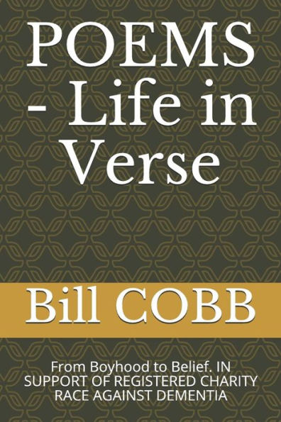 Poems - Life In Verse: From Boyhood To Belief. In Support Of Registered Charity Race Against Dementia