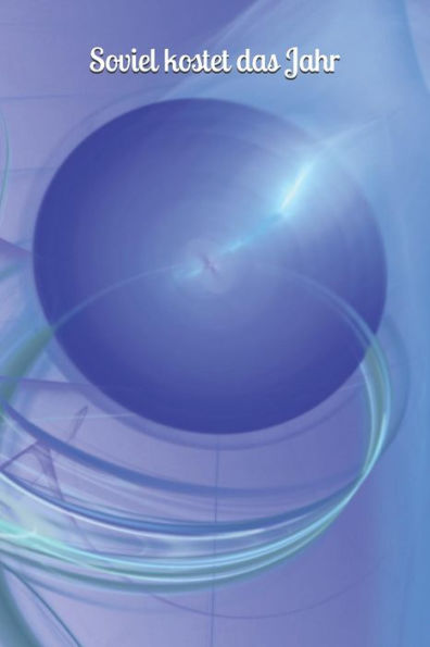 So Viel Kostet Das Jahr: Haushaltsbuch Jahreskosten Tageskosten Einkauf Verdienst Ausgaben Monatskosten Familie Sportverein Hobby Nebenkosten - 9781794681187