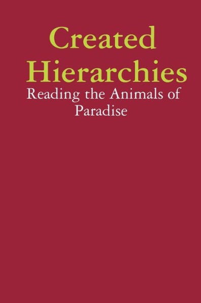 Created Hierarchies: Reading The Animals Of Paradise