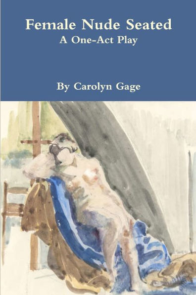 Female Nude Seated: A One - Act Play