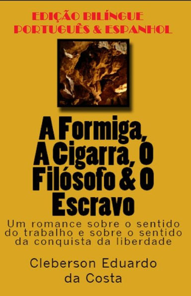 A FORMIGA, A CIGARRA, O FIL�SOFO & O ESCRAVO (PORTUGU�S E ESPANHOL): EDI��O BIL�NGUE - PORTUGU�S E ESPANHOL (Portuguese Edition)