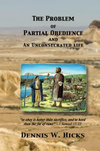 The Problem Of Partial Obedience : And An Unconsecrated Life