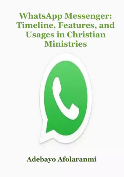 Whatsapp Messenger: Timeline, Features, And Usages In Christian Ministries