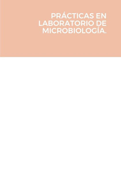 Prácticas En Laboratorio De Microbiología. (Spanish Edition)