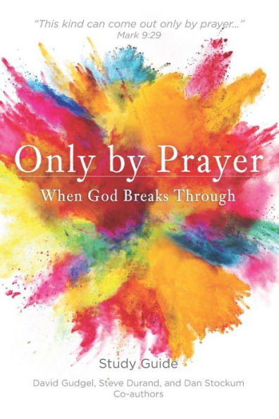 Only By Prayer: When God Breaks Through