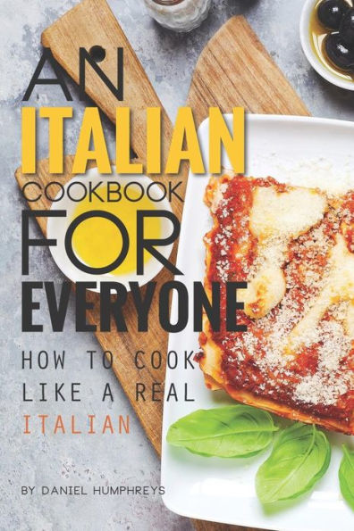 Un libro de cocina italiana para todos: cómo cocinar como un verdadero italiano