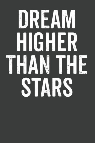 Dream Higher Than The Stars