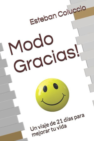 Modo Gracias!: Un Viaje De 21 D?as Para Mejorar Tu Vida