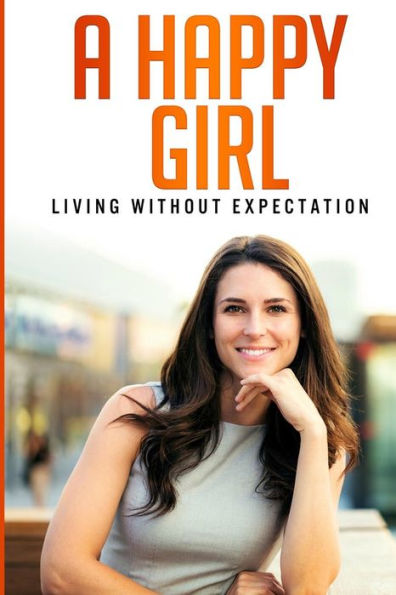 A HAPPY GIRL - Living Without Expectation