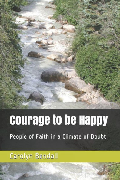 Courage to be Happy: People of Faith in a Climate of Doubt