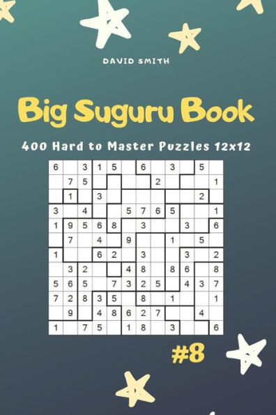 Big Suguru Book - 400 Hard to Master Puzzles 12x12 vol.8